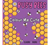 Busy Bees Colour Me Cute: Colouring Book for Kids and Adults.