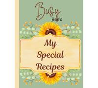 Busy Bee's: My Special Recipes Book: A place to keep your favorites at your fingertips
