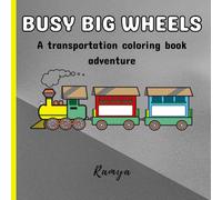BUSY BIG WHEELS: A TRANSPORTATION COLORING BOOK FOR KIDS
