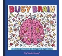 Busy Brain - A Coloring Book for Big Thoughts and Busy Minds: Color Your Way Through the Chaos: For Busy ADHD Minds