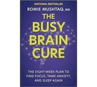 Busy Brain Cure : Heal Anxiety, Adult-Onset Attention D - NEW Romie Mushtaq 202