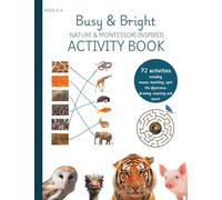 Busy & Bright Nature and Montessori Based Activity Book: Mazes, Matching, Spot the Difference, Counting and More