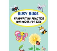 Busy Bugs Handwriting Practice Workbook for Kids: Learn to write tracing and handwriting practice sheets for Kids who love Bugs, Insects, Science, & Nature