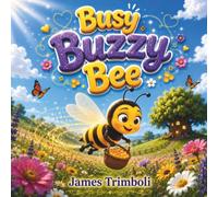 Busy Buzzy Bee: A Sweet Story About Work, Wonder, and Balance