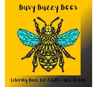 Busy Buzzy Bees Coloring Book For Adults And Teens: By A Cozy Bundle Publishing