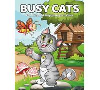 Busy Cats: Fun Jobs and Playful Days to Color - A Whisker-Filled Coloring Book for Kids Ages 4-8