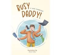 Busy Daddy!: A Day of Adventure, Big Feelings, and Life Lessons with My Hero Dad