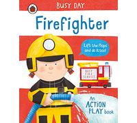 Busy Day: Firefighter – An interactive lift-the-flap play book for toddlers – Ladybird
