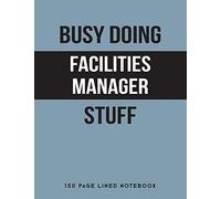 Busy Doing Facilities Manager Stuff: 150 Page Lined Notebook