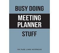 Busy Doing Meeting Planner Stuff: 150 Page Lined Notebook