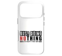 Busy Doing Nothing - Let's Keep It That Way Case for iPhone 17 Pro