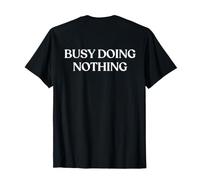 Busy Doing Nothing (ON Back) Trendy T-Shirt