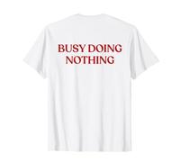 Busy Doing Nothing (ON Back) Trendy T-Shirt