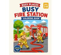 Busy Fire Station Coloring Book for Kids Ages 3-8: Fun and Easy Firefighter, Fire Truck and Rescue Coloring Pages: Explore a Busy Fire Station with ... and More - Part of the Busy Places Series