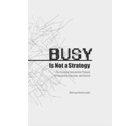 Busy Is Not a Strategy: The Structural Intervention Protocol for Ownership, Execution, and Control: 1 (Busiverse)