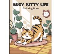 Busy Kitty Life Coloring Book for Adults: Discover the fun and busy world of cats working in offices, attending meetings, shopping, driving, relaxing ... springs, doing yoga, DJing, and traveling,...