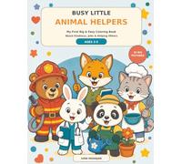 Busy Little Animal Helpers: My First Big & Easy Coloring Book About Kindness, Jobs & Helping Others