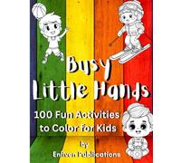 Busy Little Hands: 100 Fun Activities to Color