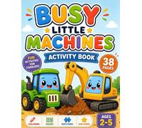 Busy Little Machines Activity Book: Construction Vehicle Coloring, Mazes, Matching & Tracing for Toddlers Ages 2-5