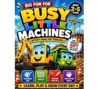 Busy Little Machines Activity Book for Toddlers Ages 2-5: Construction Vehicles, Mazes, Tracing, Matching & Coloring Fun: A Fun Screen-Free Learning ... Trucks, Excavators, Bulldozers & Big Machines