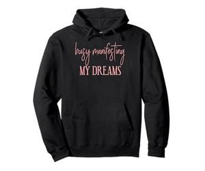 Busy Manifesting My Dreams Saying Pullover Hoodie