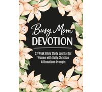 Busy Mom Devotion: 52 Week Bible Study Journal for Women with Daily Christian Affirmations Prompts | A 2026 Faith-Based Guided Notebook for Spiritual Growth and Quiet Time (Bible Study tools)