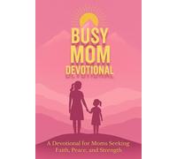 Busy Mom Devotional: Midnight Mom Devotional - A Women’s Devotional for Moms Seeking Faith, Peace, and Strength