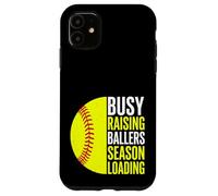 Busy Raising Ballers Season Loading Softball Case for iPhone 11