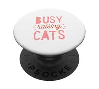 Busy Raising Cats Cat Lover Feline Life PopSockets Adhesive PopGrip