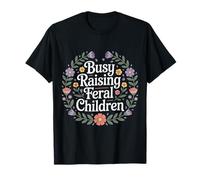 Busy Raising Feral Children Chaotic Parenting Mom Dad |- T-Shirt