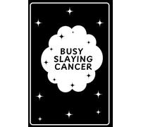 Busy Slaying Cancer - Cancer Patient Gift Journal Motivational Notebook for Chemo, Treatment Tracking, Daily Writing, and Healing: An Encouraging ... Track Progress, Set Goals, and Stay Inspired