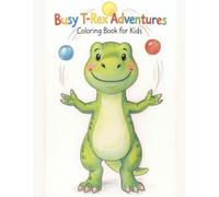 Busy T-Rex Adventures: Cute Dinosaur Coloring Book for Toddlers Ages 2-5 | Fun & Simple Activities for Little Kids