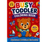 Busy Toddler Coloring Book: 40+ Fun & Easy Coloring Pages for Little Learners (Busy Toddler Activity Book Collection)