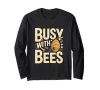 Busy with Bees Beekeeper Pollinator Love Long Sleeve T-Shirt