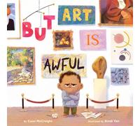 But Art Is Awful! : A Picture Book