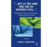 But at the Same Time and on Another Level: Psychoanalytic Theory and Technique in the Kleinian/Bionian Mode: 1