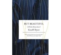 But Beautiful: A Book About Jazz by Geoff Dyer (2009-11-10)