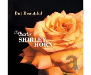 But Beautiful - The Best Of Shirley Horn