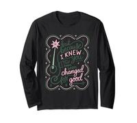 But Because I Knew You, I Have Been Changed for Good Design Long Sleeve T-Shirt