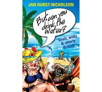 But Can You Drink The Water? (Droll,witty and utterly British)