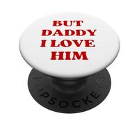 BUT DADDY I LOVE HIM Dramatic and Bold Text Design PopSockets Adhesive PopGrip