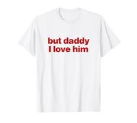 but daddy i love him t shirt white y2k aesthetic 2000s T-Shirt