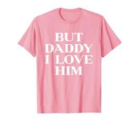 But Daddy I Love Him Y2k 2000s Aesthetic Iconic Slogan Pink T-Shirt