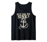 But Did We Sink? Captain Sail Sailor Tank Top