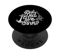 But Did We Sink Lover Skipper Ship Boat Owner Captain PopSockets Adhesive PopGrip