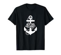 But Did We Sink Pontoon Boat Captain Anchor Funny Boating T-Shirt