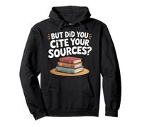 But Did You Cite Your Sources Academic Teacher Research |-- Pullover Hoodie