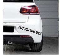 But did You Die - 0098 - Bumper Sticker, Self Adhesive Vinyl, Gloss or Matt Finish, 75 Colours, 5 Sizes, Mural, Transfer, Interior or Exterior use, Easy to Apply, Instructions provided