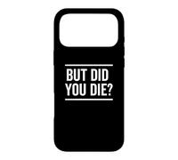But Did You Die Funny Sarcastic Hangover Workout Fitness Case for iPhone 17 Pro Max
