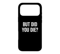 But Did You Die Funny Sarcastic Hangover Workout Fitness Case for iPhone 17 Pro Max